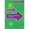 Social Care Practice in Context by Malcolm Payne