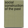 Social Construction of the Past door Onbekend