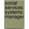 Social Services Systems Manager by Unknown
