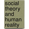 Social Theory And Human Reality door Pertti Alasuutari