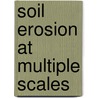 Soil Erosion at Multiple Scales door John Kerr