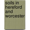 Soils In Hereford And Worcester door Robert Cartwright Palmer