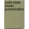 Solid-State Shear Pulverization door Klementina Khait