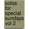 Solos For Special Sundays Vol 2 by Unknown
