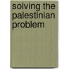 Solving The Palestinian Problem door Ben G. De Bono