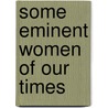 Some Eminent Women Of Our Times by Millicent Garrett Dame Fawcett