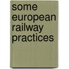Some European Railway Practices door Henry William Jacobs