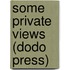 Some Private Views (Dodo Press)