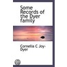 Some Records Of The Dyer Family door Cornelia C. Joy-Dyer