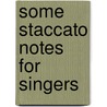 Some Staccato Notes For Singers door Marie Withrow