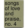 Songs Of Love And Praise, No. 4 door John R. Sweney