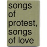 Songs of Protest, Songs of Love door Robin Ganev