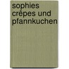 Sophies Crêpes und Pfannkuchen door Sophie Dudemaine