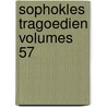 Sophokles Tragoedien Volumes 57 door William Sophocles