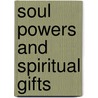 Soul Powers And Spiritual Gifts door Freeman B. Dowd