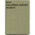 Soul Sanctified-Catholic Wisdom