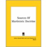 Sources Of Martinistic Doctrine door Professor Arthur Edward Waite