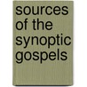 Sources Of The Synoptic Gospels door Carl S. Patton