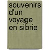 Souvenirs D'Un Voyage En Sibrie by Christopher Hansteen