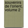 Souvenirs de L'Orient, Volume 2 door Marie-Louis-Je Marcellus