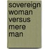 Sovereign Woman Versus Mere Man