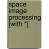 Space Image Processing [With *] door Maria P. Canton
