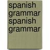 Spanish Grammar Spanish Grammar by Christopher Kendris
