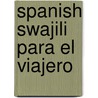 Spanish Swajili Para El Viajero door Martin Benjamin