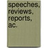 Speeches, Reviews, Reports, Ac.