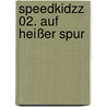 Speedkidzz 02. Auf heißer Spur by Frank M. Reifenberg