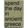 Spend The Day In Ancient Greece door Linda Honan