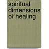 Spiritual Dimensions Of Healing door Stanley Krippner