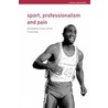 Sport, Professionalism and Pain door University Of Gloucestershire