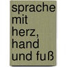 Sprache mit Herz, Hand und Fuß door Fredrik Vahle
