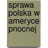 Sprawa Polska W Ameryce Pnocnej by Po Towarzystwo Lit