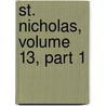 St. Nicholas, Volume 13, Part 1 door Onbekend