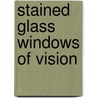 Stained Glass Windows Of Vision door Wardell Publications