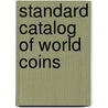 Standard Catalog Of World Coins door George S. Cuhaj