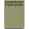 Standardization Of Grain Grades door Onbekend
