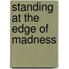 Standing At The Edge Of Madness door Vernon Steve Weakley