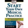 Start Your Own Medical Practice door William Huss