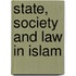 State, Society And Law In Islam