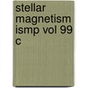 Stellar Magnetism Ismp Vol 99 C by Leon Mestel