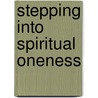 Stepping Into Spiritual Oneness by Dr. Patti Diamondlady Diamond Dd