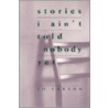 Stories I Ain't Told Nobody Yet door Jo Carson