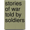 Stories Of War Told By Soldiers by Jr. Hale Edward Everett