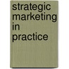 Strategic Marketing In Practice door Ebi Marandi