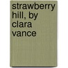 Strawberry Hill, By Clara Vance door Mary Andrews Denison