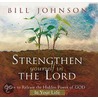 Strengthen Yourself In The Lord by Bill Johnson