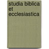 Studia Biblica Et Ecclesiastica door Anonymous Anonymous